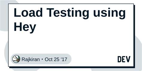 hey load test example|Load Testing using Hey .